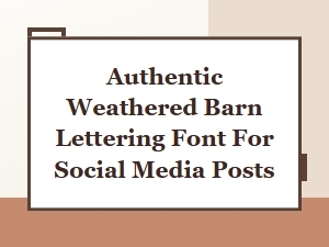 Authentic Weathered Barn Lettering Font for Social Media Posts