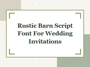Rustic Barn Script Font Styles for Wedding Invitations