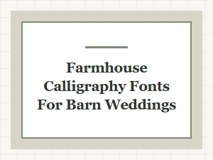 Beautiful Farmhouse Calligraphy Fonts for Barn Weddings