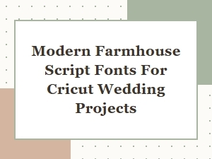 Modern Farmhouse Script Fonts for Cricut Wedding Projects