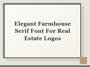 Elegant Farmhouse Serif Fonts Perfect for Real Estate Logo Design