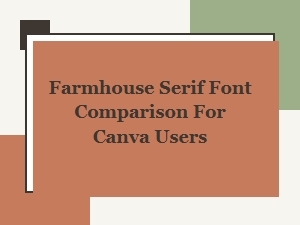 Best Farmhouse Serif Fonts for Canva: a Side-by-Side Comparison Guide