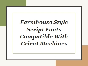 Charming Farmhouse Script Fonts for Cricut Projects