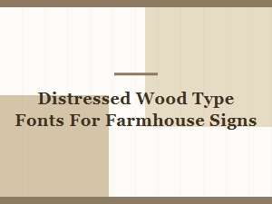 Vintage Distressed Wood Type Fonts for Farmhouse Signs