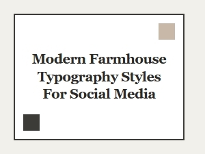 Modern Farmhouse Typography and Vintage Distressed Fonts for Social Media Graphics
